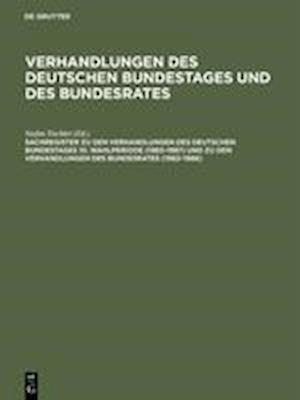 Sachregister Zu Den Verhandlungen Des Deutschen Bundestages 10. Wahlperiode (1983-1987) Und Zu Den Verhandlungen Des Bundesrates (1983-1986)