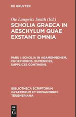 Scholia in Agamemnonem, Choephoros, Eumenides, Supplices continens