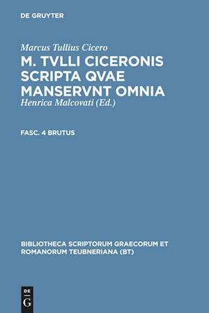 M. Tvlli Ciceronis scripta qvae manservnt omnia ; Fasc. 4 Brutus