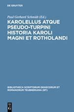 Karolellus atque Pseudo-Turpini Historia Karoli Magni et Rotholandi