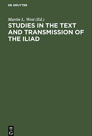 Studies in the Text and Transmission of the Iliad