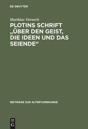 Plotins Schrift Über Den Geist, Die Ideen Und Das Seiende