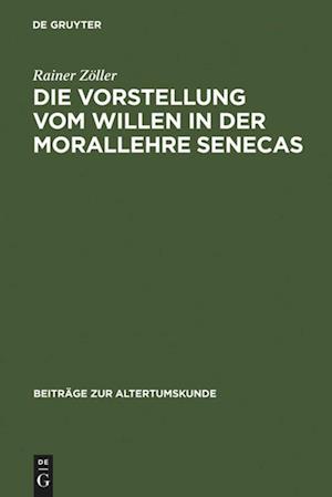 Die Vorstellung vom Willen in der Morallehre Senecas