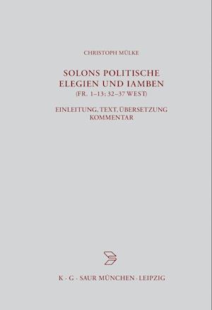 Solons politische Elegien und Iamben (fr. 1-13, 32-37 W.)