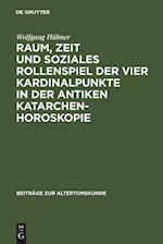 Raum, Zeit und soziales Rollenspiel der vier Kardinalpunkte in der antiken Katarchenhoroskopie