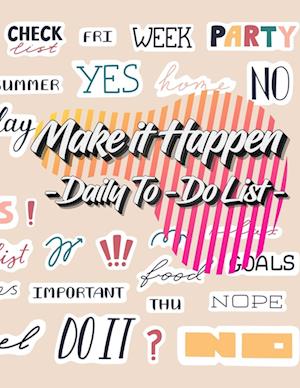 Make it Happen: To-Do List Notebook, Planner and Daily Task Manager with Checkboxes