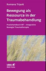Bewegung als Ressource in der Traumabehandlung (Leben Lernen, Bd. 287)