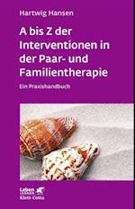 A bis Z der Interventionen in der Paar- und Familientherapie (Leben Lernen, Bd. 196)