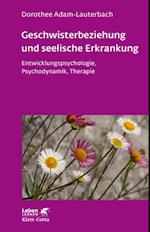 Geschwisterbeziehung und seelische Erkrankung (Leben Lernen, Bd. 264)