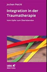 Integration in der Traumatherapie (Leben Lernen, Bd. 300)
