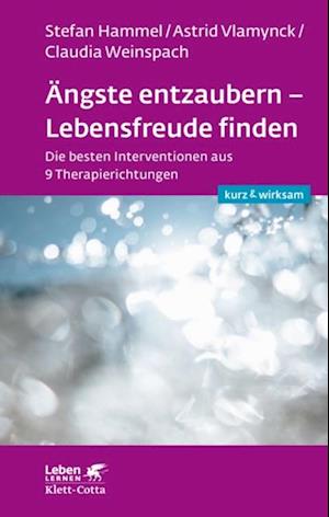 Ängste entzaubern - Lebensfreude finden (Leben lernen: kurz & wirksam)