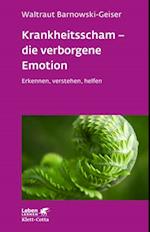 Krankheitsscham – die verborgene Emotion (Leben Lernen, Bd. 330)