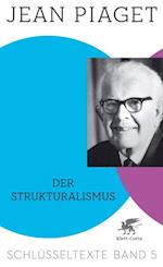 Der Strukturalismus (Schlüsseltexte in 6 Bänden, Bd. 5)