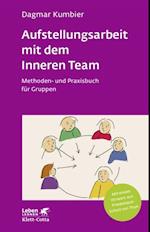 Aufstellungsarbeit mit dem Inneren Team (Leben Lernen, Bd. 282)