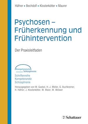 Psychosen - Früherkennung und Frühintervention (Schriftenreihe Kompetenznetz Schizophrenie, Bd. ?)