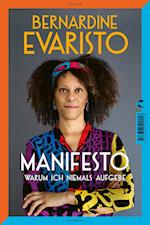 Manifesto. Warum ich niemals aufgebe. Ein inspirierendes Buch über den Lebensweg der ersten Schwarzen Booker-Prize-Gewinnerin und Bestseller-Autorin von »Mädchen, Frau etc.«
