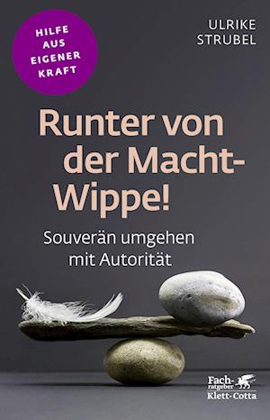 Runter von der Macht-Wippe! (Fachratgeber Klett-Cotta)