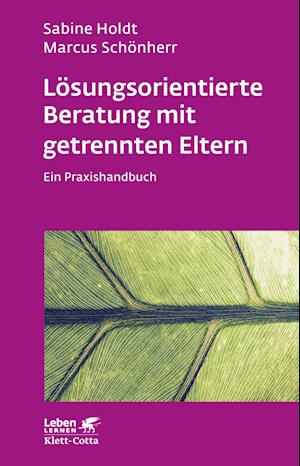 Lösungsorientierte Beratung mit getrennten Eltern (Leben lernen, Bd. 280)