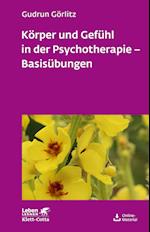 Körper und Gefühl in der Psychotherapie - Basisübungen (Leben lernen, Bd. 120)
