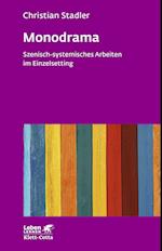 Monodrama - Szenisch-systemisches Arbeiten im Einzelsetting (Leben Lernen, Bd. 319)