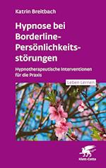 Hypnose bei Borderline-Persönlichkeitsstörungen (Leben Lernen, Bd. 340)