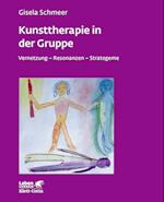 Kunsttherapie in der Gruppe (Leben lernen, Bd. 160)