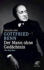 Gottfried Benn. Der Mann ohne Gedächtnis