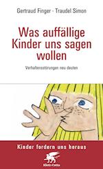 Was auffällige Kinder uns sagen wollen (Kinder fordern uns heraus)