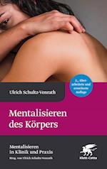 Mentalisieren des Körpers (Mentalisieren in Klinik und Praxis, Bd. 5)