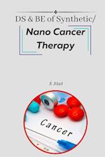 DS & BE of Synthetic/Nano Cancer Therapy 