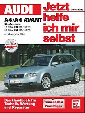 Audi A4/A4 Avant Diesel ab Modelljahr 2000. Jetzt helfe ich mir selbst