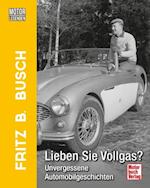 Motorlegenden - Fritz B. Busch Lieben Sie Vollgas?