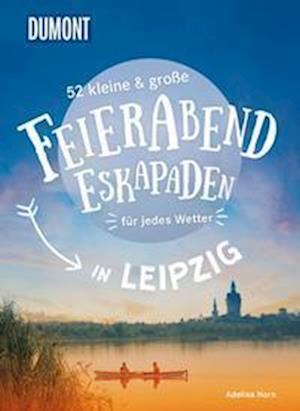 52 kleine & große Feierabend-Eskapaden in Leipzig