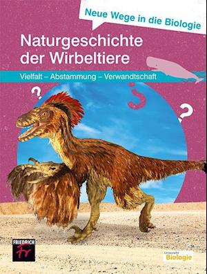 Neue Wege in die Biologie: Naturgeschichte der Wirbeltiere