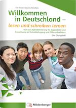 Willkommen in Deutschland - lesen und schreiben lernen für Jugendliche, Alphabetisierungskurs