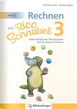 Rechnen mit Rico Schnabel 3, Heft 2 - Selbstständig das Multiplizieren und Dividieren trainieren