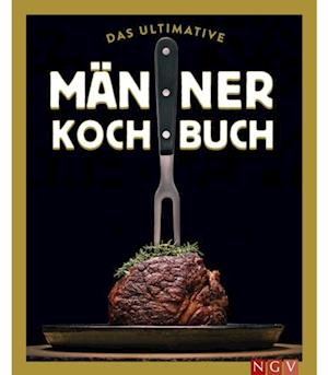 Das ultimative Männer-Kochbuch