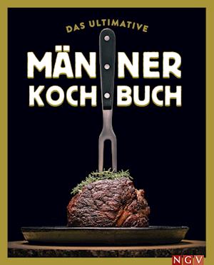 Das ultimative Männer-Kochbuch