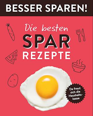 Die besten Spar-Rezepte  . Besser Sparen!