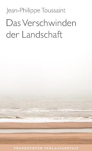 Das Verschwinden der Landschaft