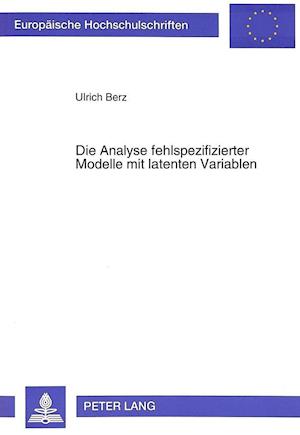 Die Analyse Fehlspezifizierter Modelle Mit Latenten Variablen