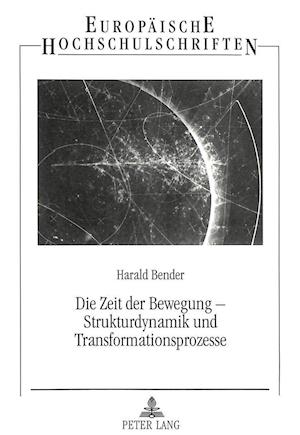 Die Zeit Der Bewegung - Strukturdynamik Und Transformationsprozesse
