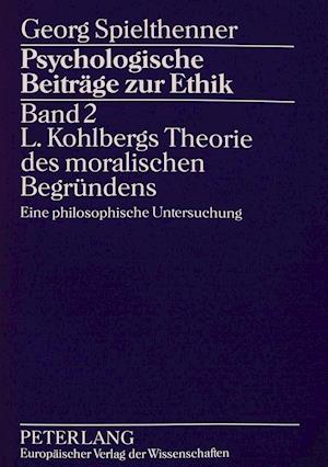 Psychologische Beitraege Zur Ethik. Band 2. L. Kohlbergs Theorie Des Moralischen Begruendens