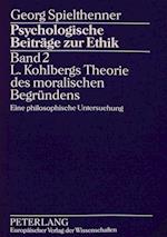 Psychologische Beitraege Zur Ethik. Band 2. L. Kohlbergs Theorie Des Moralischen Begruendens