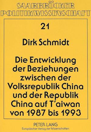 Die Entwicklung Der Beziehungen Zwischen Der Volksrepublik China Und Der Republik China Auf T'Aiwan Von 1987 Bis 1993