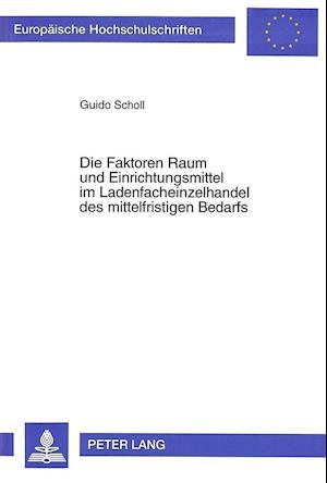 Die Faktoren Raum Und Einrichtungsmittel Im Ladenfacheinzelhandel Des Mittelfristigen Bedarfs