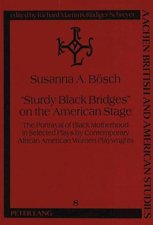 -Sturdy Black Bridges- On the American Stage