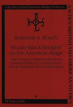 -Sturdy Black Bridges- On the American Stage