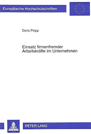 Einsatz Firmenfremder Arbeitskraefte Im Unternehmen