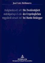 Die Zweideutigkeit Des Urspruenglichen Bei Martin Heidegger